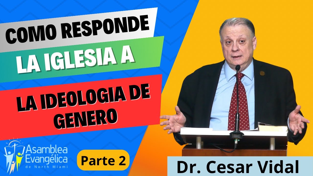 COMO RESPONDE LA IGLESIA A LA  IDEOLOGIA DE GENERO / Dr. César Vidal