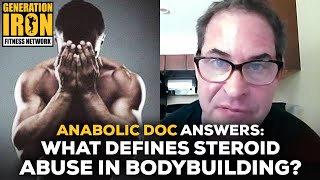 The Anabolic Doc Answers: What Defines Actual Steroid Abuse In Bodybuilding?