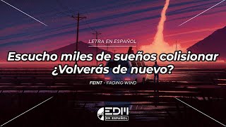 [Letra] Feint - Fading Wind // SUB ESPAÑOL