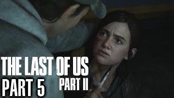The Last of Us Part 2 Walkthrough Part 5 - PS4 Gameplay