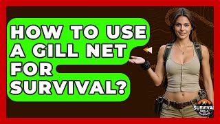 How To Use A Gill Net For Survival - Survival Skills for Everyone