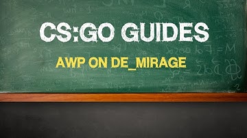 CS:GO Guide by Guardian (ENG) : "AWP on de_mirage"