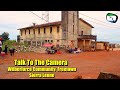 Talk To The Camera - Wilberforce Community Freetown - Sierra Leone
