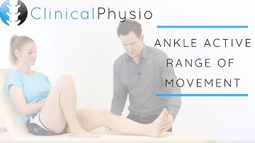 Ankle Active Range of Motion / Movement | Clinical Physio