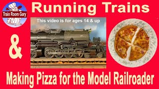 Running Trains & Making Pizza for the Model Railroader