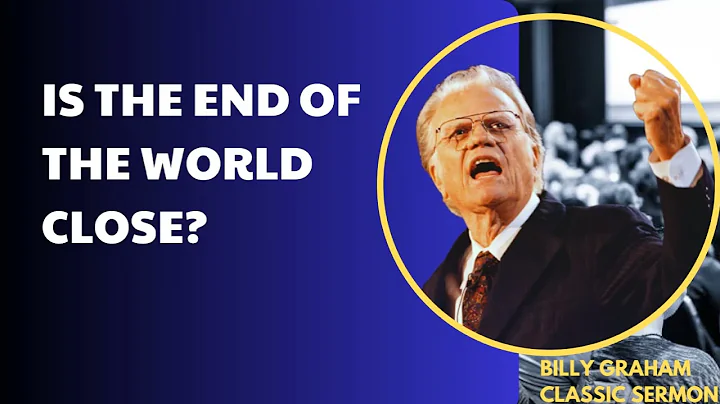 Is the End of the World Close? | Billy Graham Classic Sermon