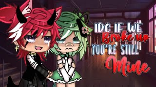 Idc if we broke up, you’re still mine 🔪 || Gacha Life Mini Movie || Gacha Life || GLMM/GCMM