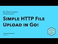 Go Simple HTTP File Upload Tutorial