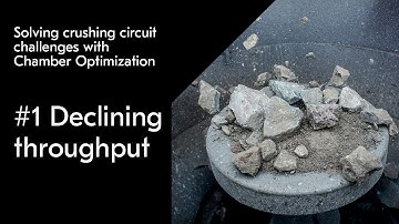 Solving crushing circuit challenges with Chamber Optimization: #1 Declining throughput