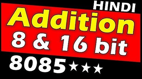 8 bit addition in 8085 | 16 bit addition in 8085 | addition with carry in 8085