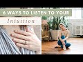 How to Listen to your INTUITION | 6 strategies to trust your inner wisdom