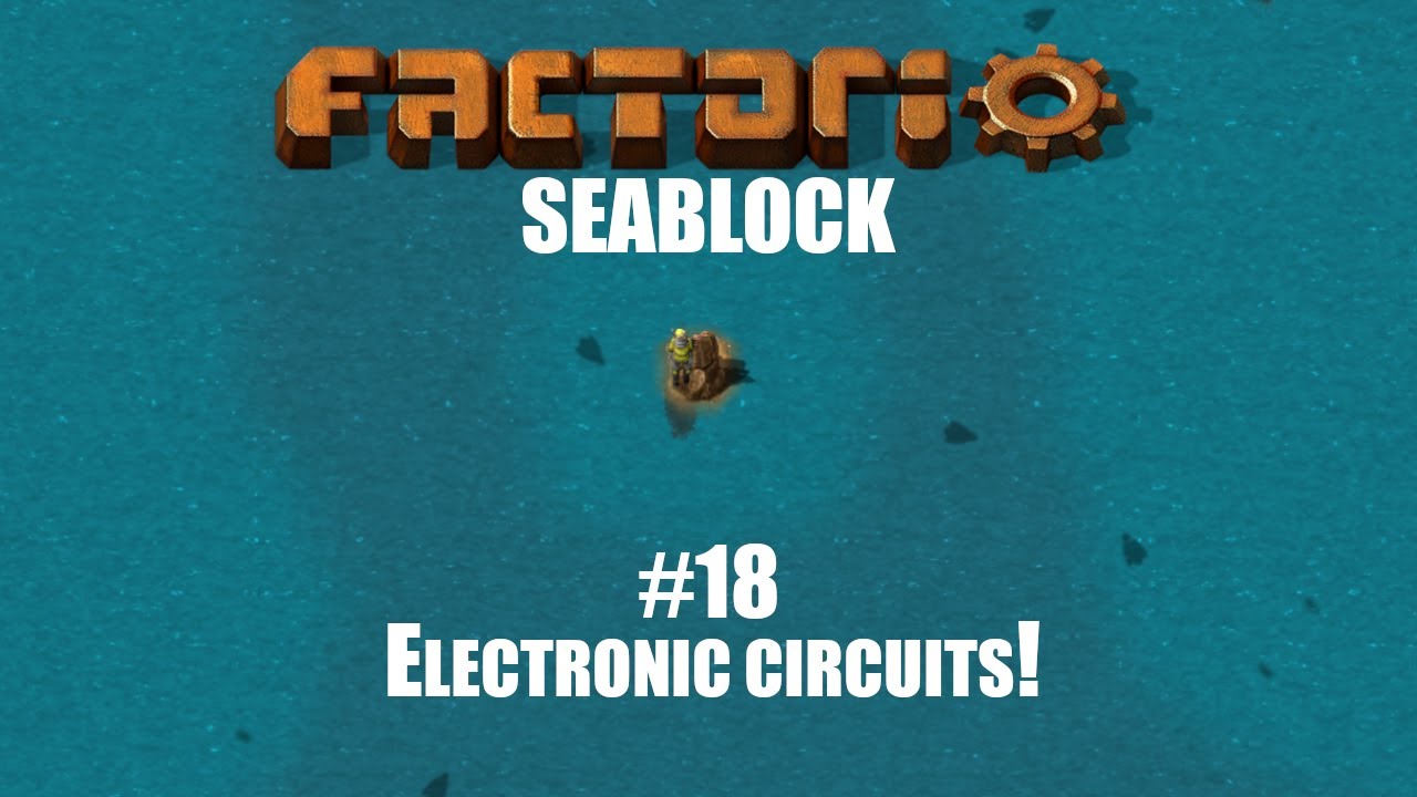 Electronic Circuits! | Factorio - Sea block 0.18 | Episode 18