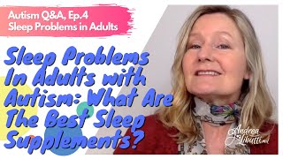 Autism Sleep Problems In Adults: The Best Sleep Supplements To Beat Insomnia (Melatonin, Cbd Oil...)