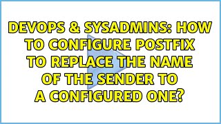 DevOps & SysAdmins: How to configure postfix to replace the name of the sender to a configured one? Content