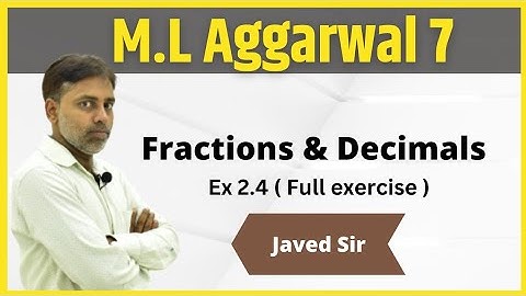 Class 7 | M.L Aggarwal | Fractions & Decimals | Ex 2.4 | Javed Sir