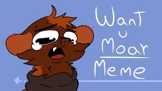 Want u Moar // Meme (ITYD Cat AU)