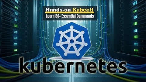 Kubernetes kubectl Mastery: From Zero to Production Ready (18/20)