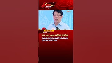 Chủ tịch nước Lương Cường dự Ngày hội Đại đoàn kết toàn dân tộc tại thành phố Đà Nẵng