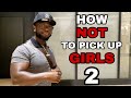 Exercises in Futility - How NOT to Pick Up Girls (Pt. 2)