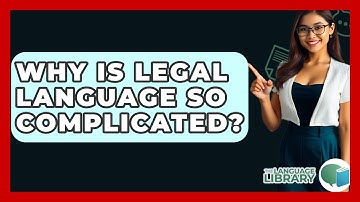 Why Is Legal Language So Complicated? - The Language Library