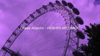 Chase Atlantic - HEAVEN AND BACK (Slowed + reverb)