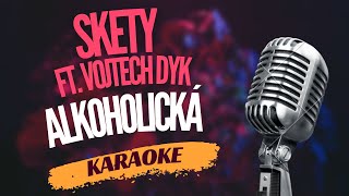 Karaoke - Skety ft. Vojtěch Dyk - "Alkoholická" | Zpívejte s námi!