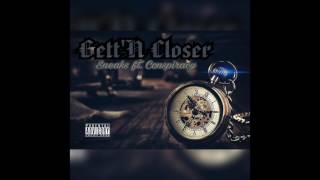 Gett'n Closer - Sneaks ft Conspiracy