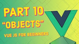 #10 Objects (Javascript Basics) | Vue JS for Beginners Course