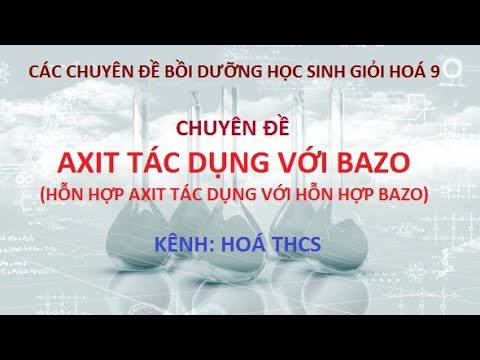 Chuyên đề: Axit (hỗn hợp axit) tác dụng với bazo (hỗn hợp bazo)- Bồi dưỡng học sinh giỏi Hoá 9 (HSG)