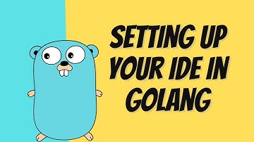 Setting up your IDE in Golang (VS Code)