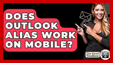 Does Outlook Alias Work On Mobile? - TheEmailToolbox.com