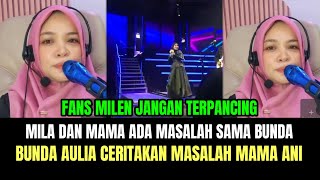 Mila dan Mama Ada Masalah Sama Bunda, Bunda Aulia Ceritakan Masalah Mama Ani!