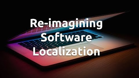 [WEBINAR RECORDING] Reimagining Software Localization