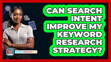 Can Search Intent Improve My Keyword Research Strategy? - SearchEnginesHub.com