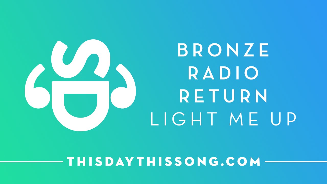 Bronze Radio Return Light Me Up YouTube