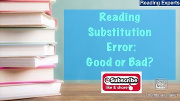 Reading Miscues: Characteristics & Causes (part 4 Reading Substitution)