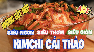 KIM CHI CẢI THẢO KHÔNG CẦN BỘT NẾP, ĐƠN GIẢN, DỄ LÀM, SIÊU NGON, SIÊU TO KHỔNG LỒ