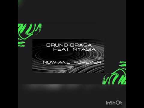 Bruno Braga Feat Nyasia Now And Forever 