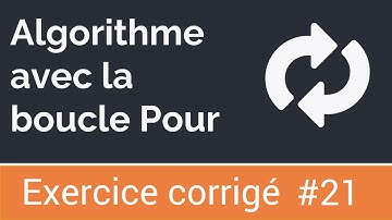 Exercice corrigé #21 : Algorithme avec la boucle Pour