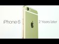 iPhone 6 - 2 Years Later
