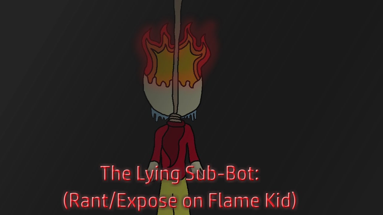 A Possible Sub-Bot?: (Rant/Expose on Flame Kid, feat. FizzyBiscuit, Plus Bloopers) - A Possible Sub-Bot?: (Rant/Expose on Flame Kid, feat. FizzyBiscuit, Plus Bloopers)