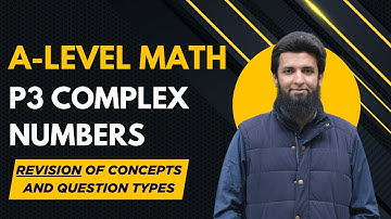 P3 Complex Numbers | Revision of all Concepts & the Different Types of Questions | A-level Math 9709