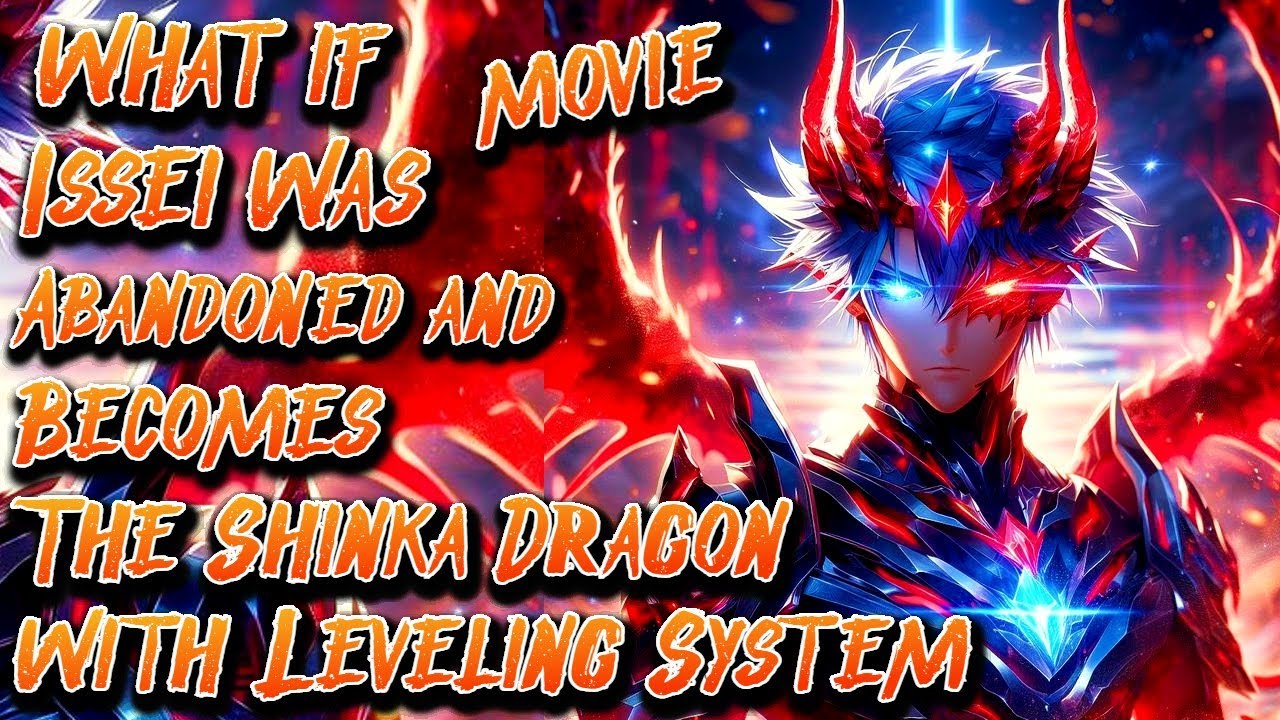 What if Issei was Abandoned and Becomes The Shinka Dragon with Leveling System Movie | @albaro13000