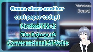 FireRedTTS-2: The Future of Conversational AI Voice
