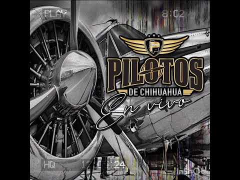Pilotos De Chihuahua Al Ver Que Te Vas Viva Chihuahua En Vivo 2020 Norteñas Norteñasconsax