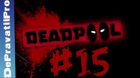 Deadpool Part 15 Walkthrough-Playthrough-Gameplay-Let