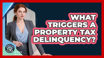 What Triggers a Property Tax Delinquency?