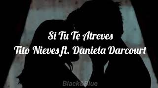Video thumbnail of "Si Tú Te Atreves | Tito Nieves ft. Daniela Darcourt (Letra/Lyrics)"