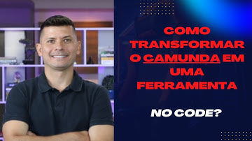 Como Transformar o Camunda em uma Ferramenta No Code?