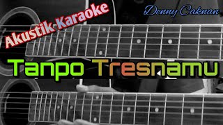 DENNY CAKNAN - TANPO TRESNAMU(AKUSTIK KARAOKE) chords